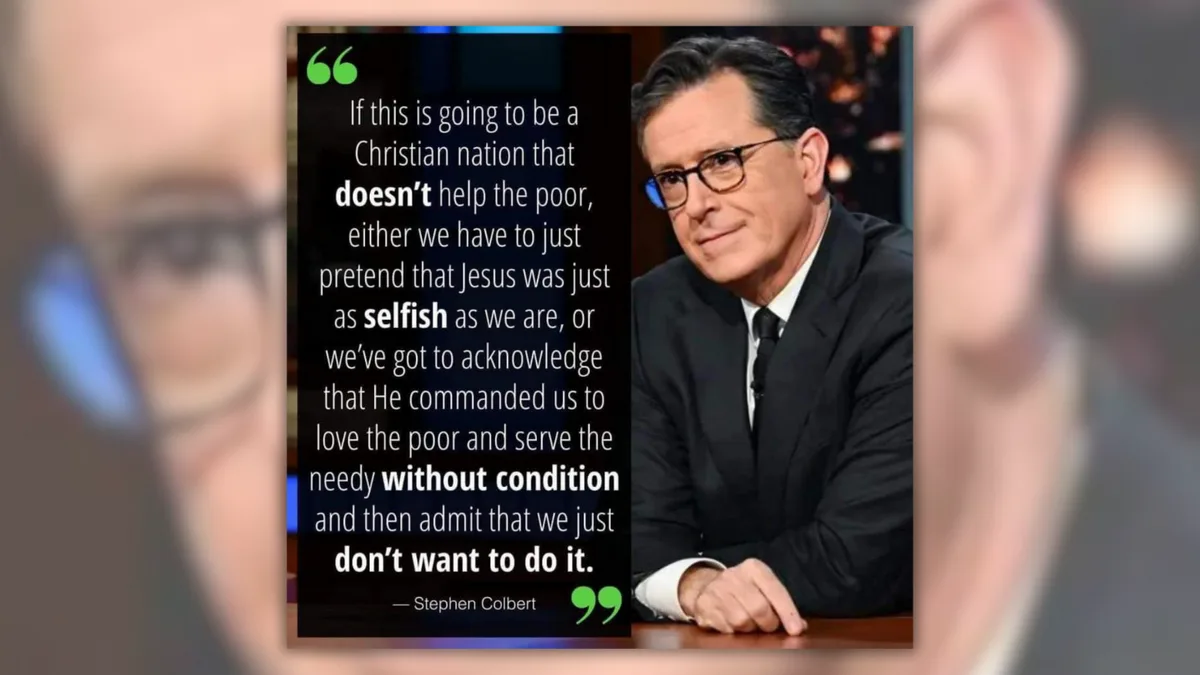 Verdadeiro ou falso: sim, Stephen Colbert já afirmou que os EUA são uma “nação cristã que não ajuda os pobres”.